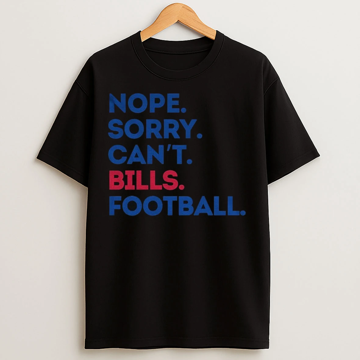 Nope Sorry Cant Bills Football Buffalo Bills Nfl Football 2025 Go Bills T Shirts