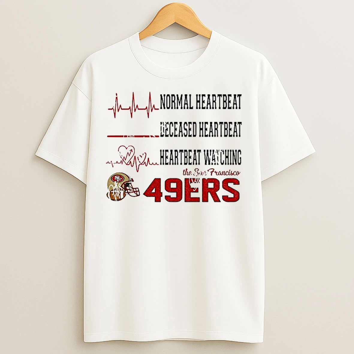 Normal Heartbeat Deceased Heartbeat Heartbeat Watching The San Francisco 49ers Football Nfl 2025 T Shirts
