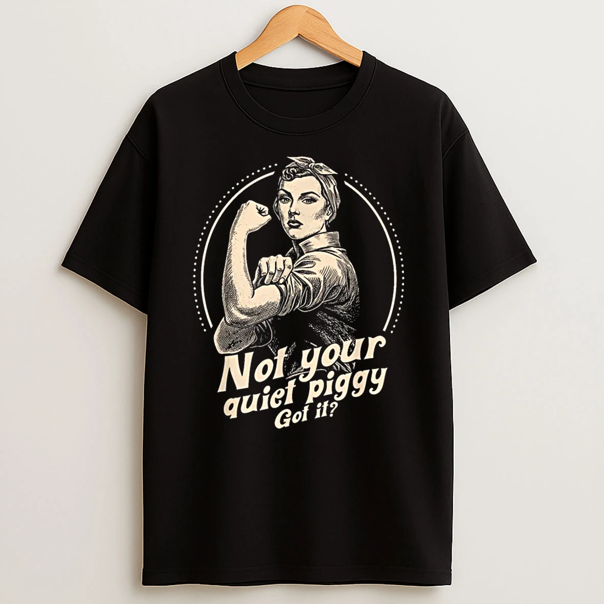 Not Your Quiet Piggy Protest Shirts