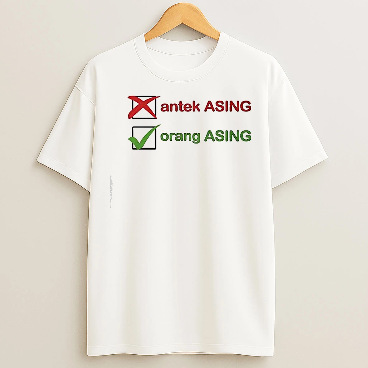 Not Antek Asing Yes Orang Asing T Shirts