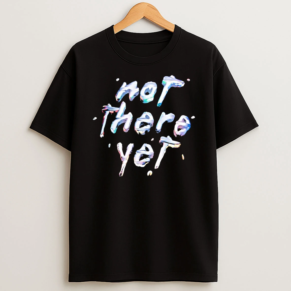 Not There Yet Shirts