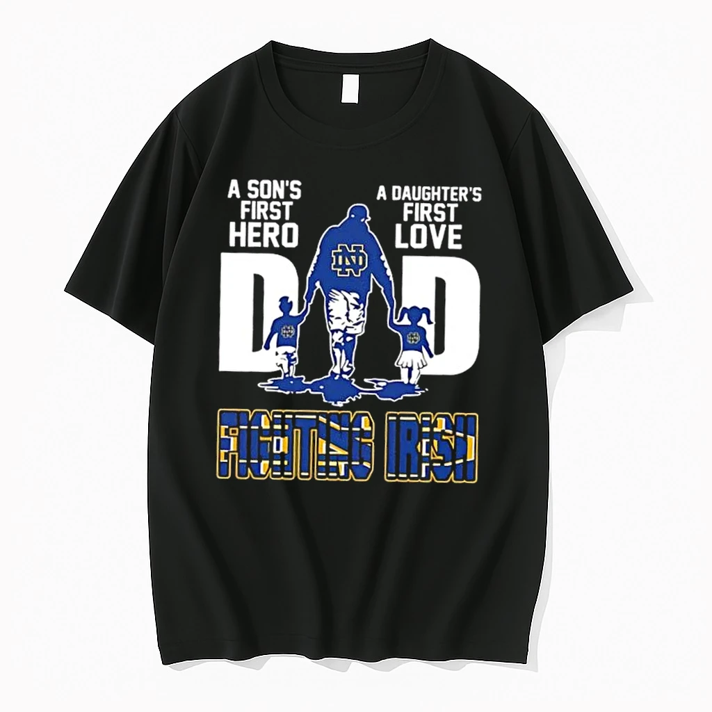 Notre Dame Fighting Irish A Sons First Hero A Daughters First Love Dad Shirts