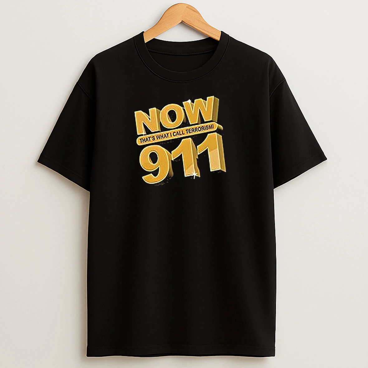 Now 911 Thats What I Call Terrorism T Shirts