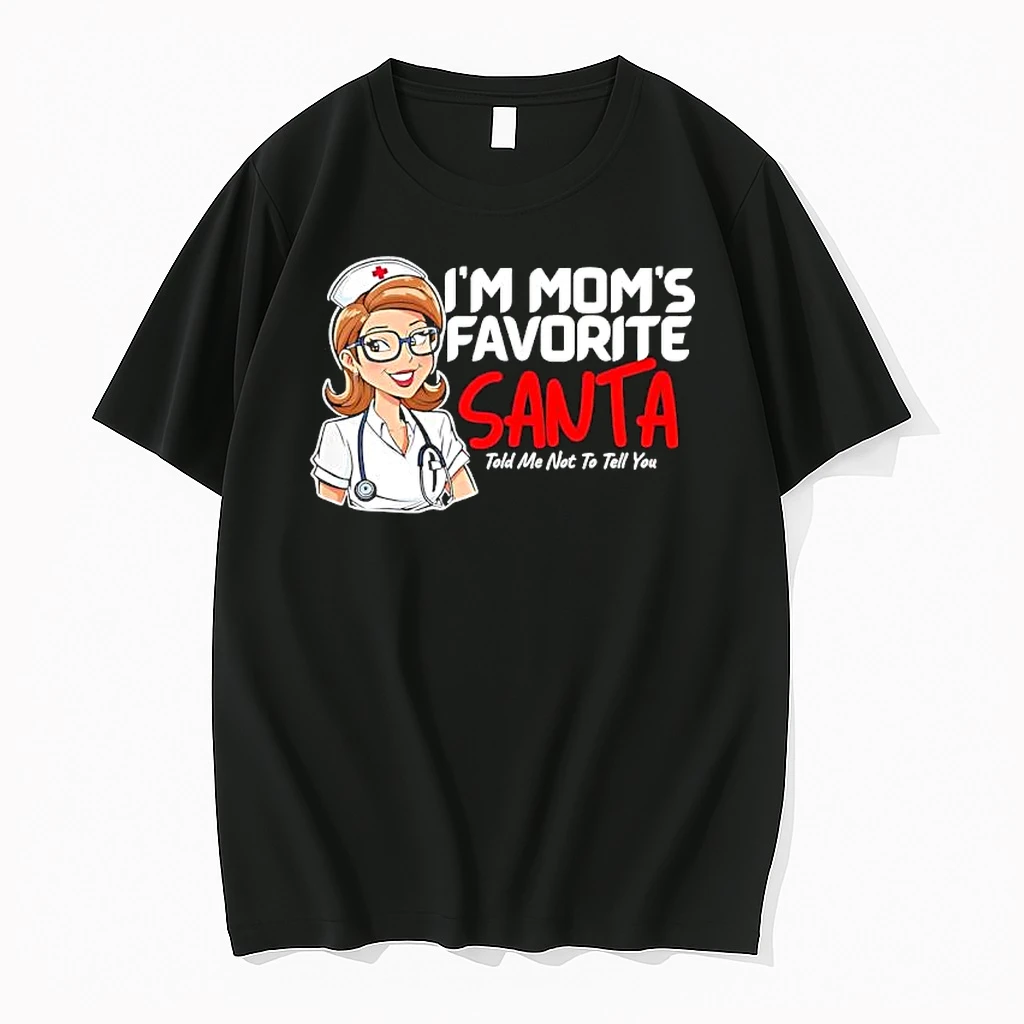 Nurse Im Moms Favorite Santa Told Me Not To Tell You Shirts
