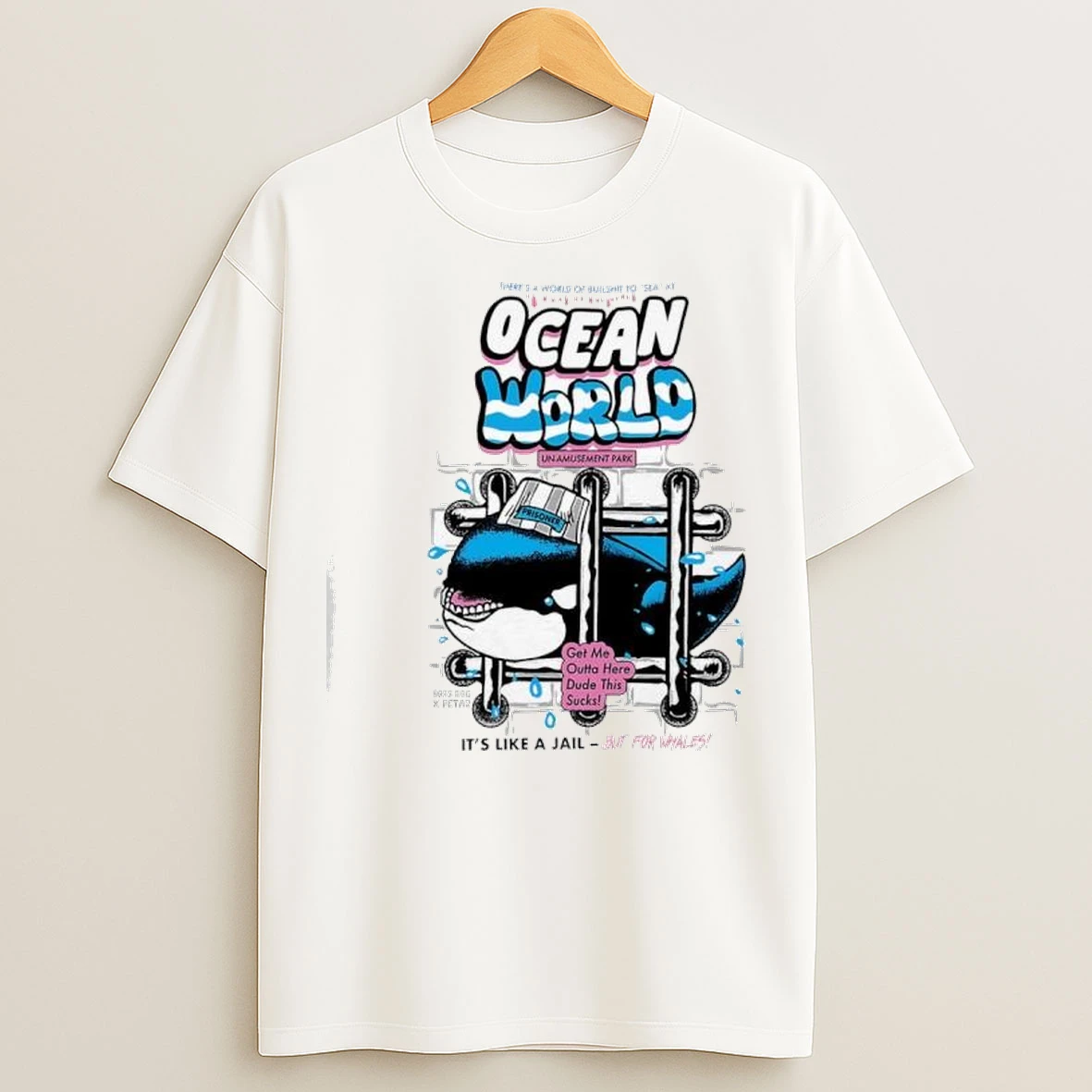 Ocean World Whale Its Like A Jail But For Whales T Shirts