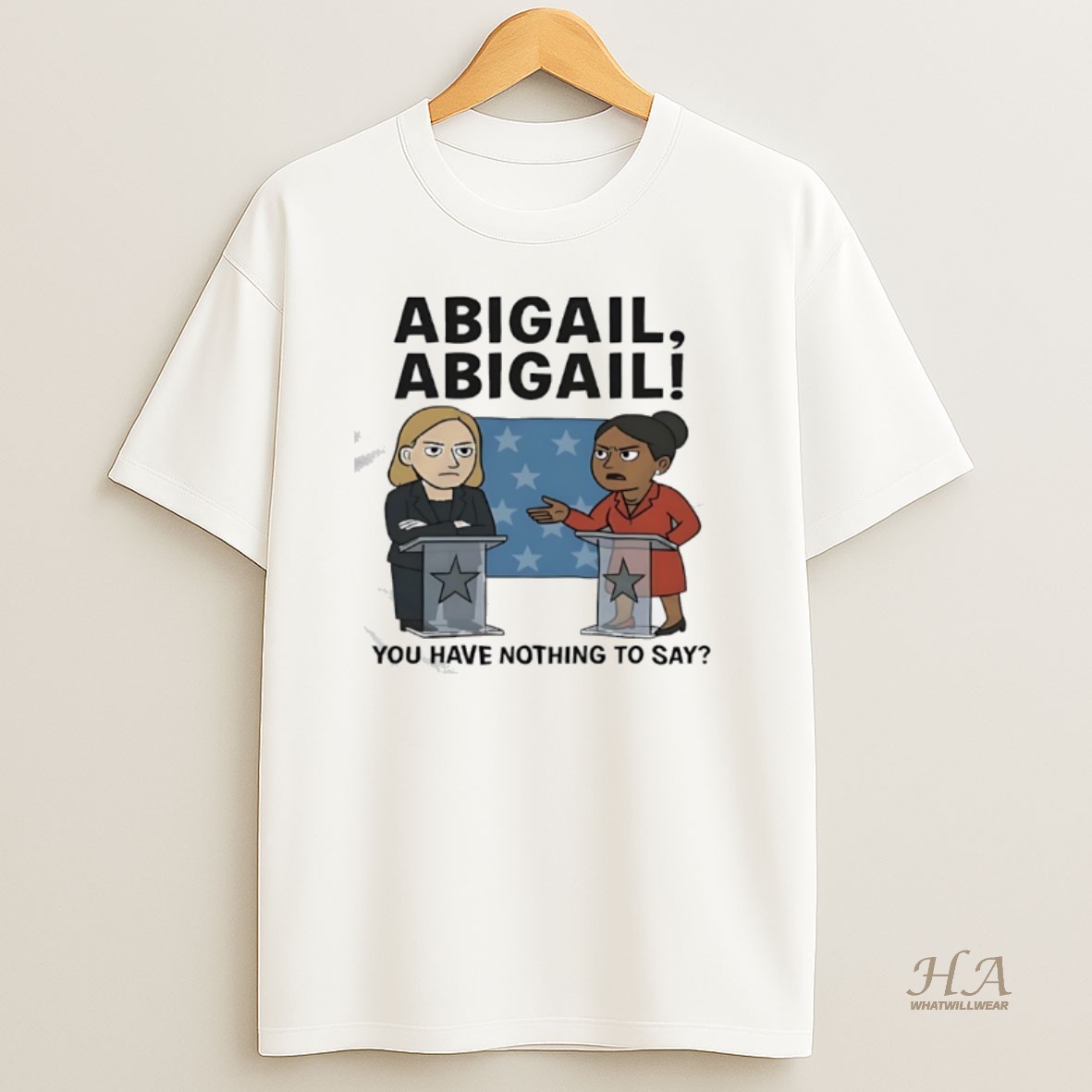 Official Abigail Abigail You Have Nothing To Say T Shirt