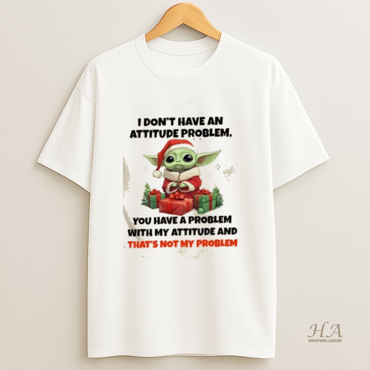 Official Baby Yoda I Dont Have An Attitude Problem You Have A Problem With My Attitude Christmas T Shirt