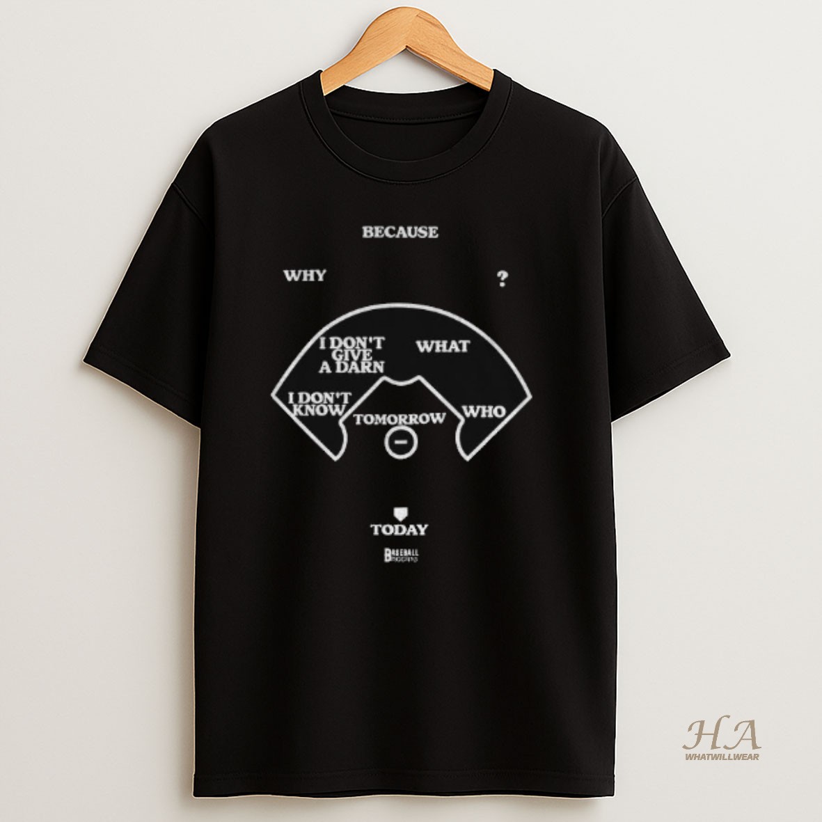 Official Because Why I Dont Give A Darn What I Dont Know Who Tomorrow Today T Shirt