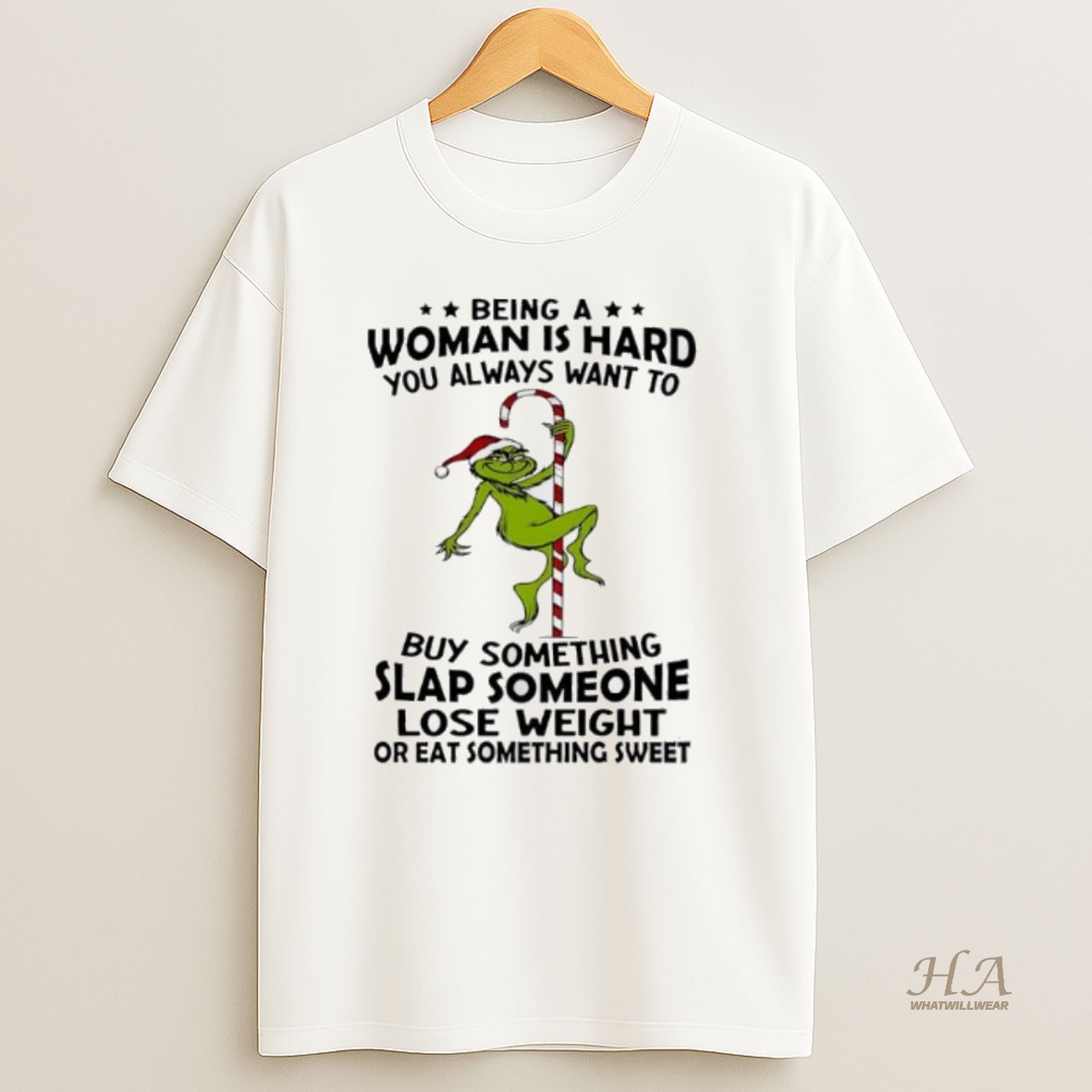Official Being A Woman Is Hard You Always Want To T Shirt
