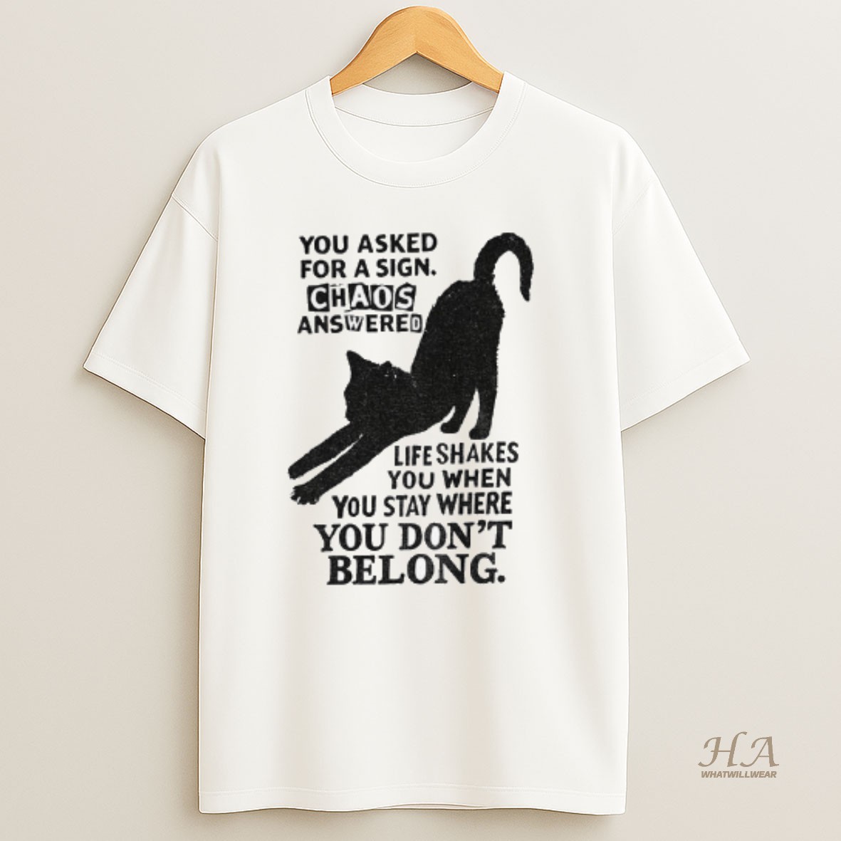 Official Black Cat You Asked For A Sign Chaos Answered Life Shakes You When You Stay Where You Dont Belong Vintage T Shirt