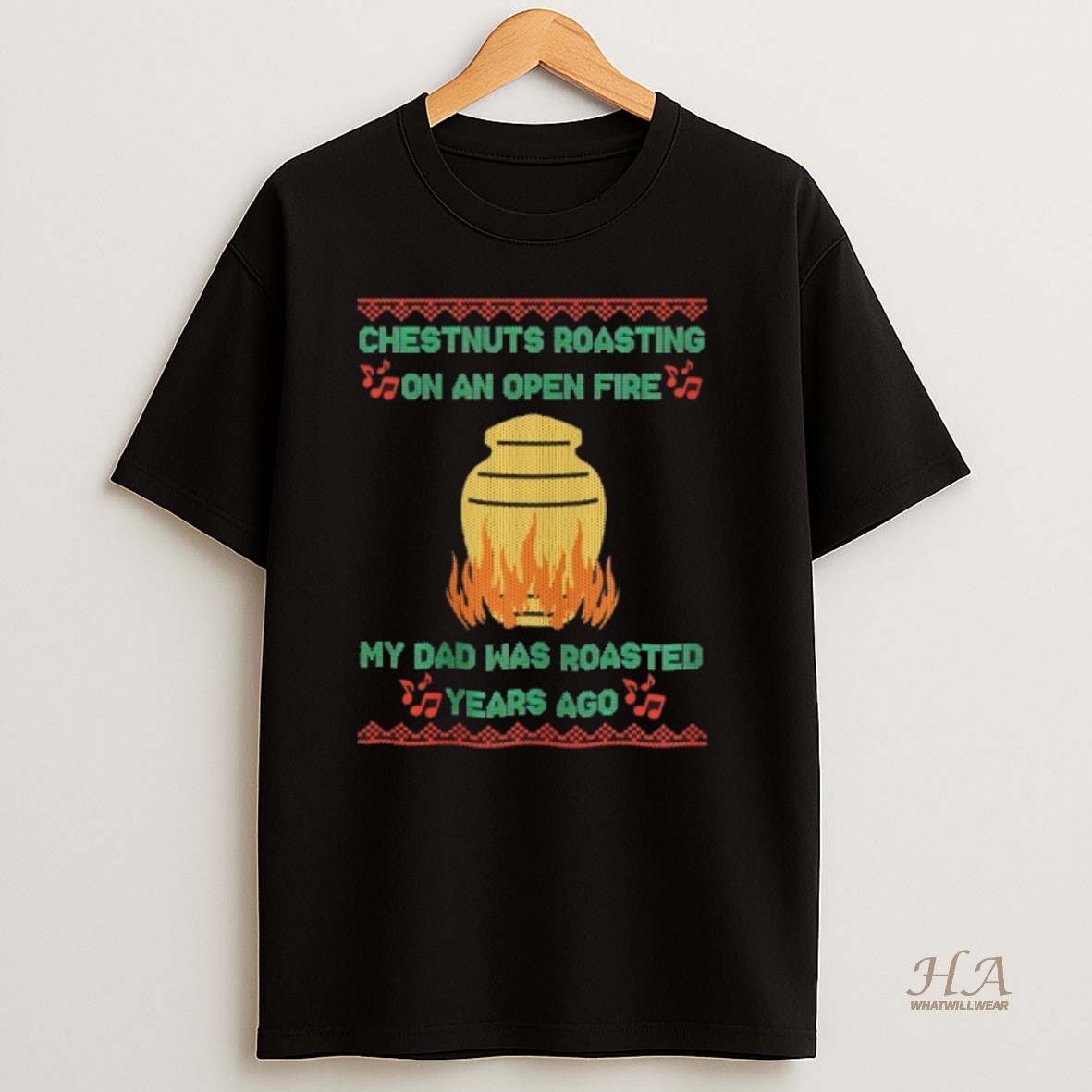 Official Chestnuts Roasting On An Open Fire My Dad Was Roasted Years Ago Christmas Ugly T Shirt