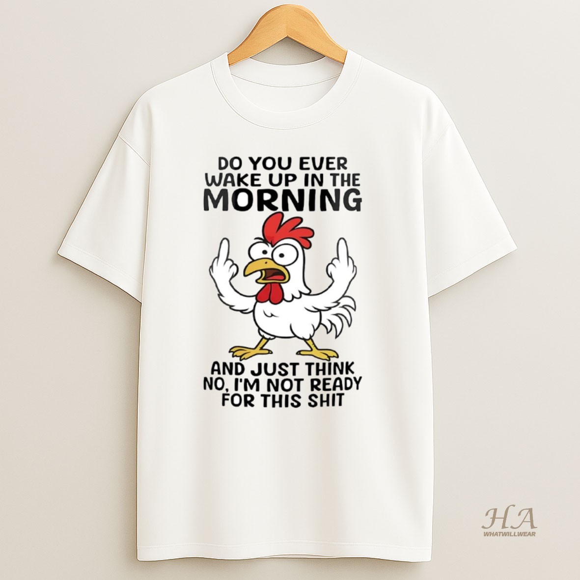Official Chicken Do You Ever Wake Up In The Morning T Shirt
