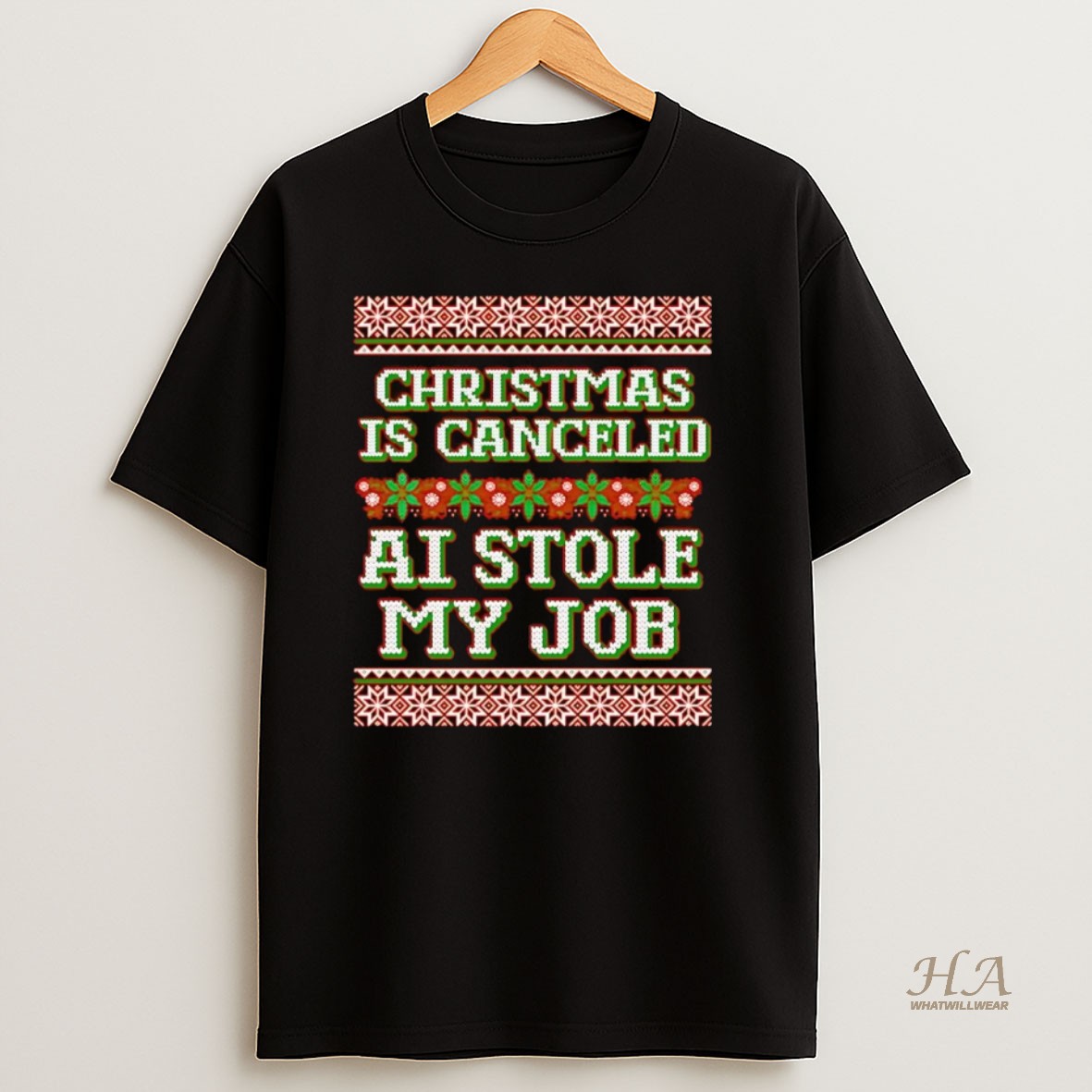 Official Christmas Is Canceled Ai Stole My Job T Shirt