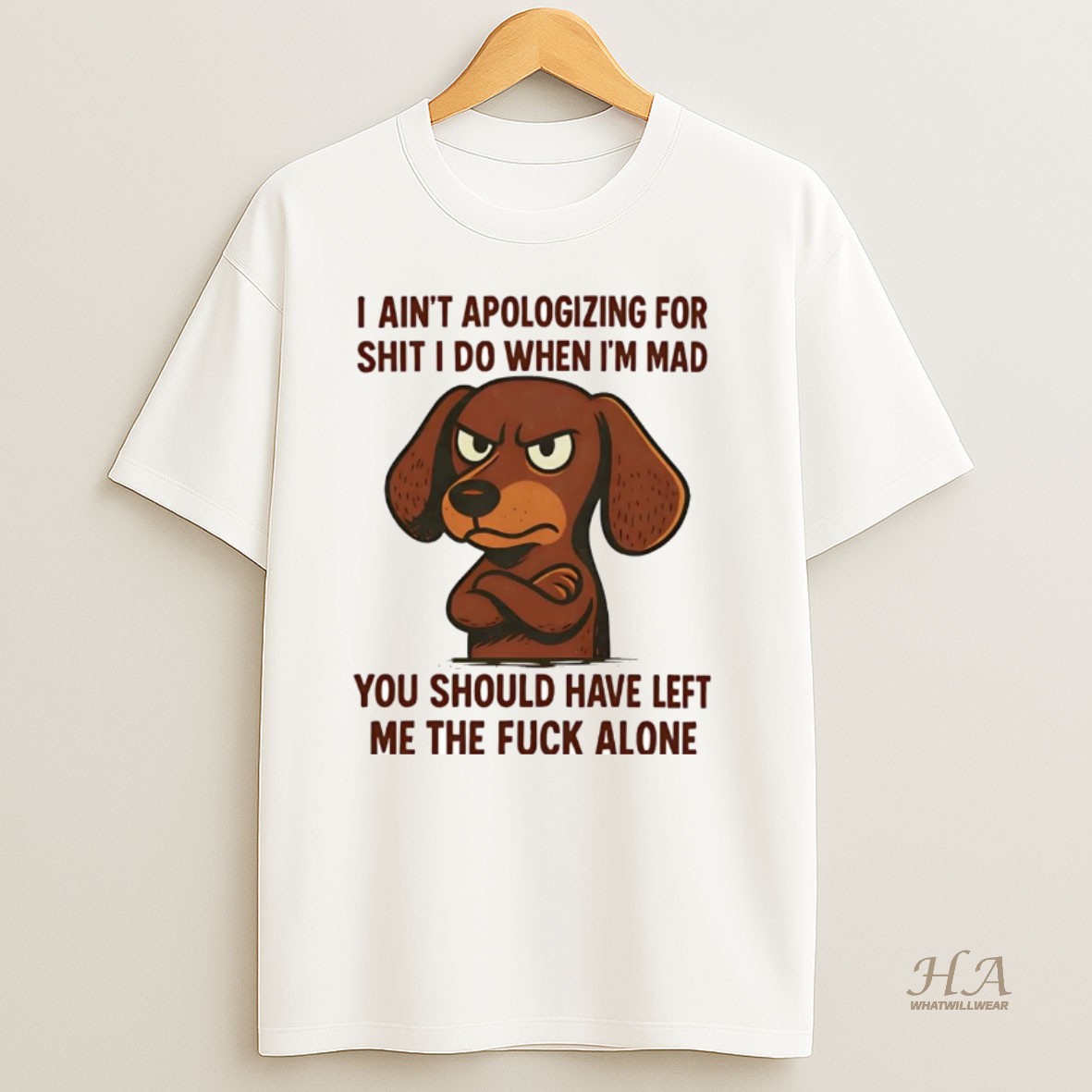 Official Dachshund I Aint Apologizing For Shit I Do When Im Mad T Shirt