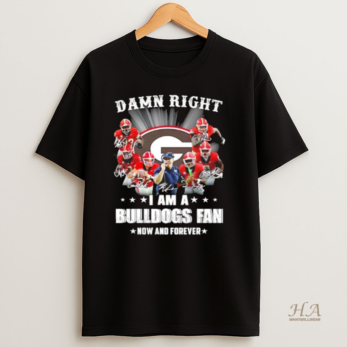 Official Damn Right I Am A Georgia Bulldogs Fan Now And Forever Signatures T Shirt