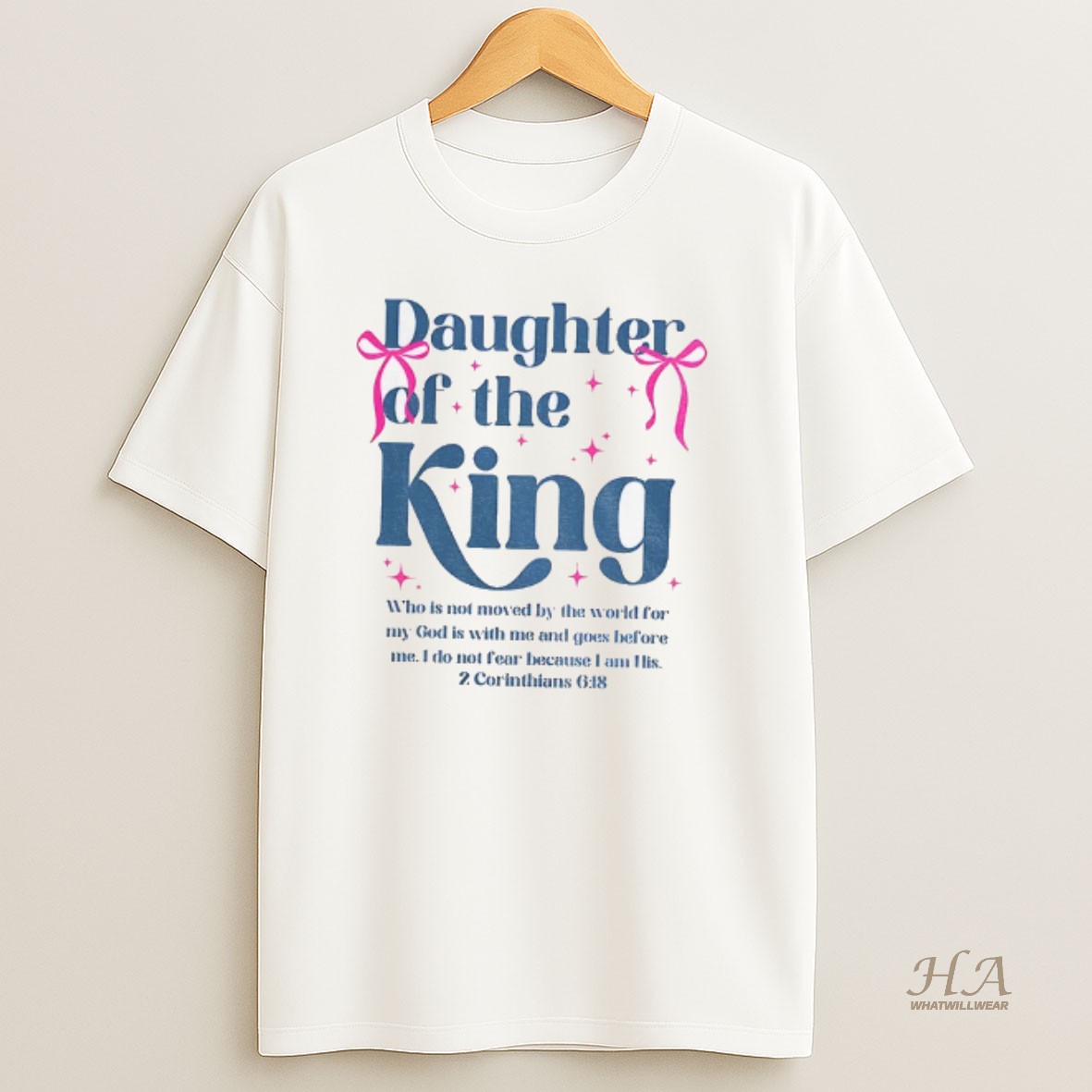 Official Daughter Of The King Who Is Not Moved By The World For My God Is With Me And Goes Before T Shirt