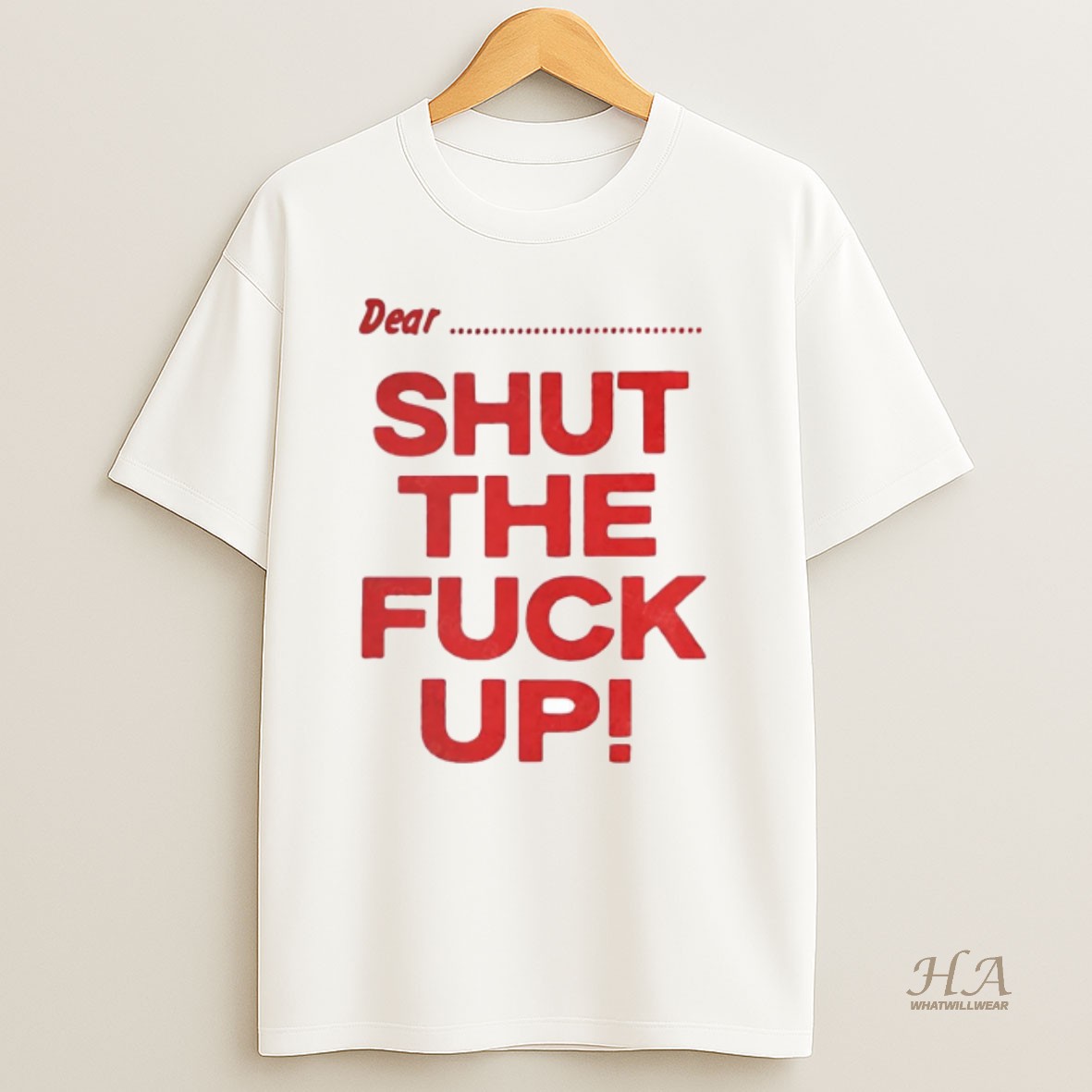 Official Dear Shut The Fuck Up T Shirt