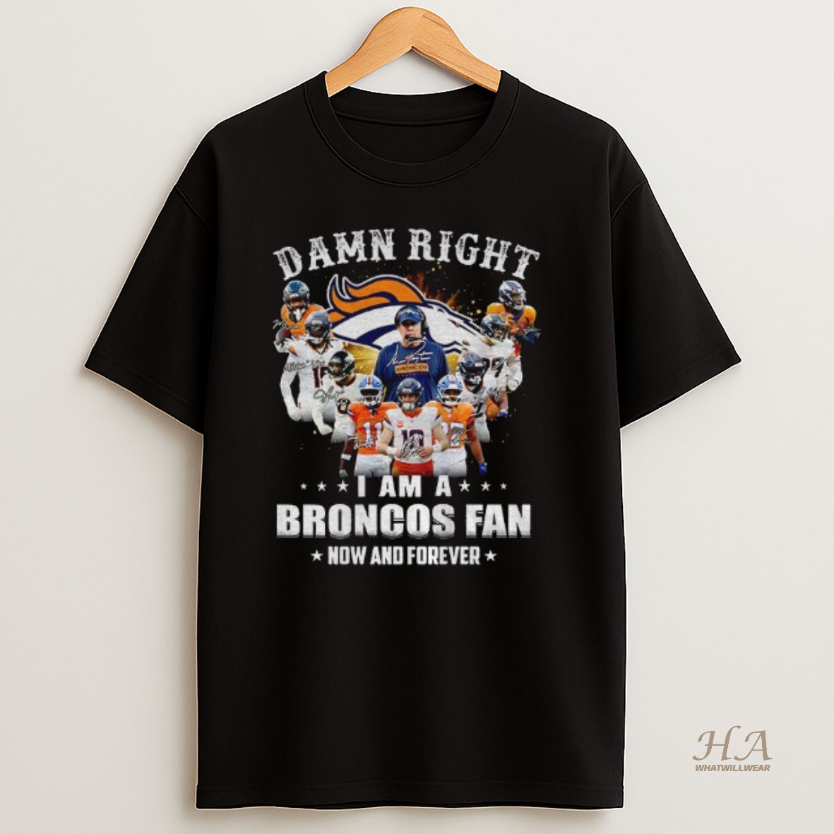 Official Denver Broncos Super Bowl Champions Damn Right I Am A Broncos Fan Now And Forever Signature T Shirt