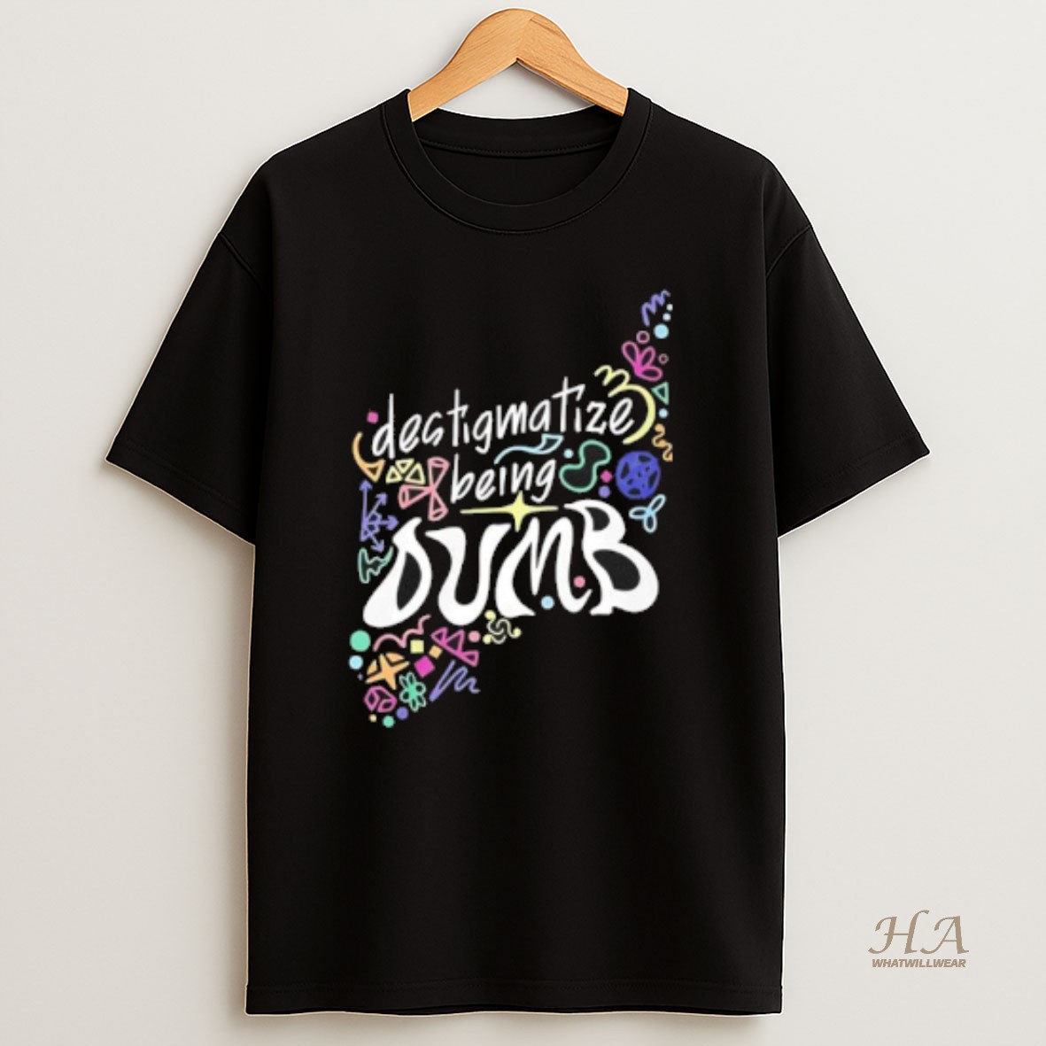 Official Destigmatize Being Dumb T Shirt