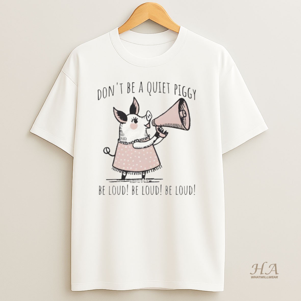 Official Dont Be Quiet Piggy Be Loud Empowerment T Shirt