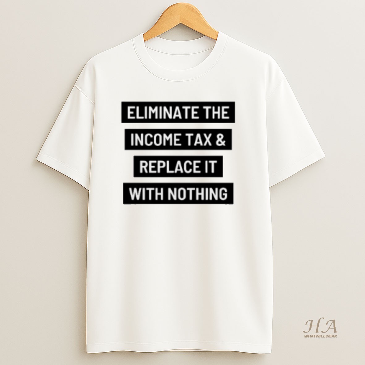 Official Eliminate The Income Tax And Replace It With Nothing T Shirt
