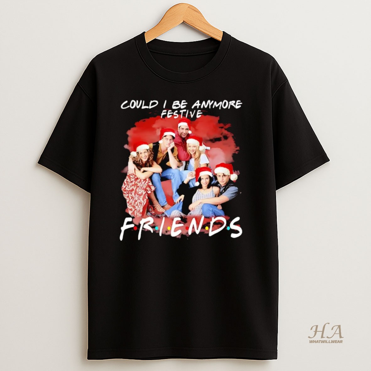 Official Friends Could I Be Anymore Festive Christmas T Shirt