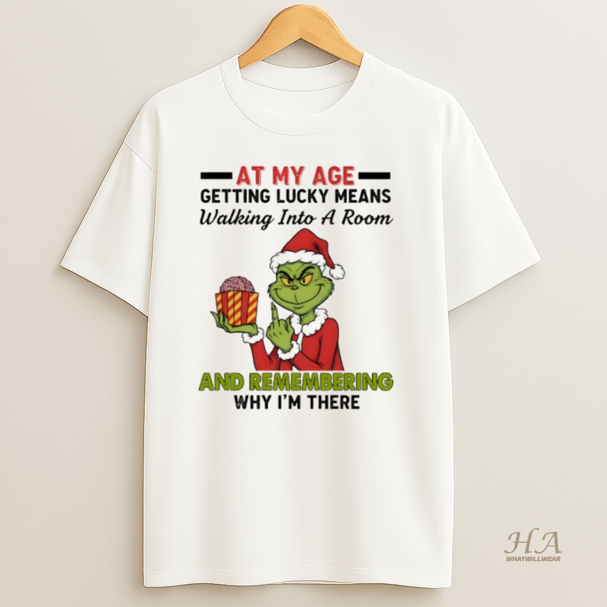 Official Funny Grinch Santa Hat At My Age Getting Lucky Means Walking Into A Room And Remembering Merry Christmas Shirt