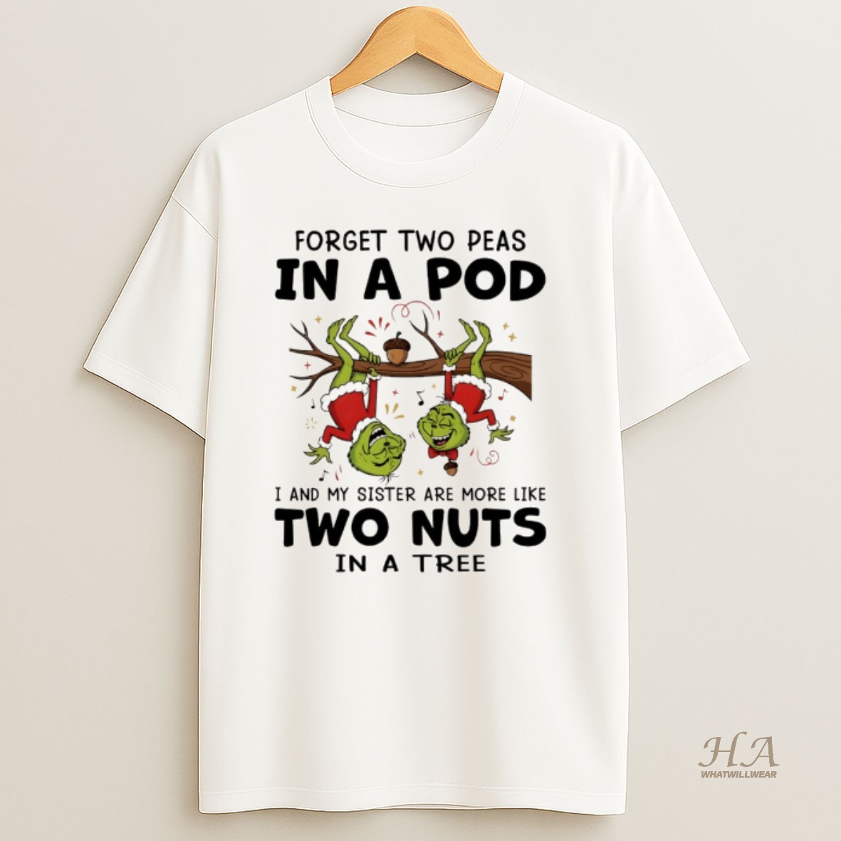 Official Funny Grinch Santa Hat Forget Two Peas In A Pod I And My Sister Are More Like Two Nuts In A Tree Merry Christmas Shirt