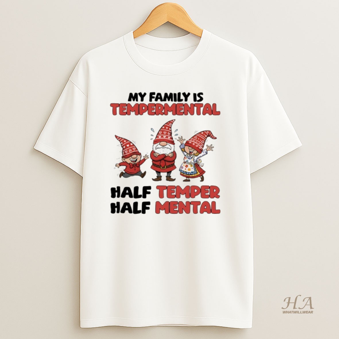 Official Gnome My Family Is Temperamental Half Temper Half Mental T Shirt