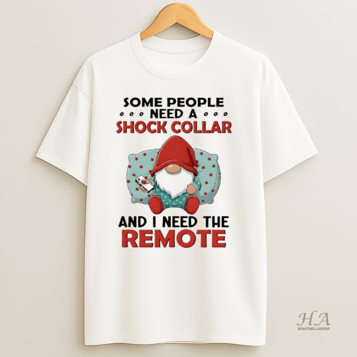 Official Gnome Some People Need A Shock Collar And I Need The Remote T Shirt