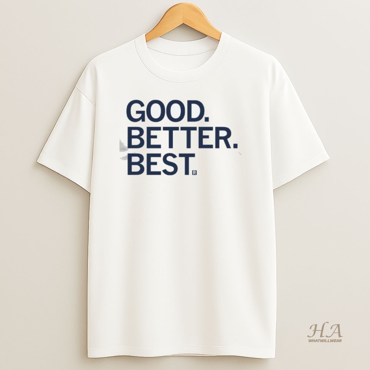 Official Good Better Best R T Shirt