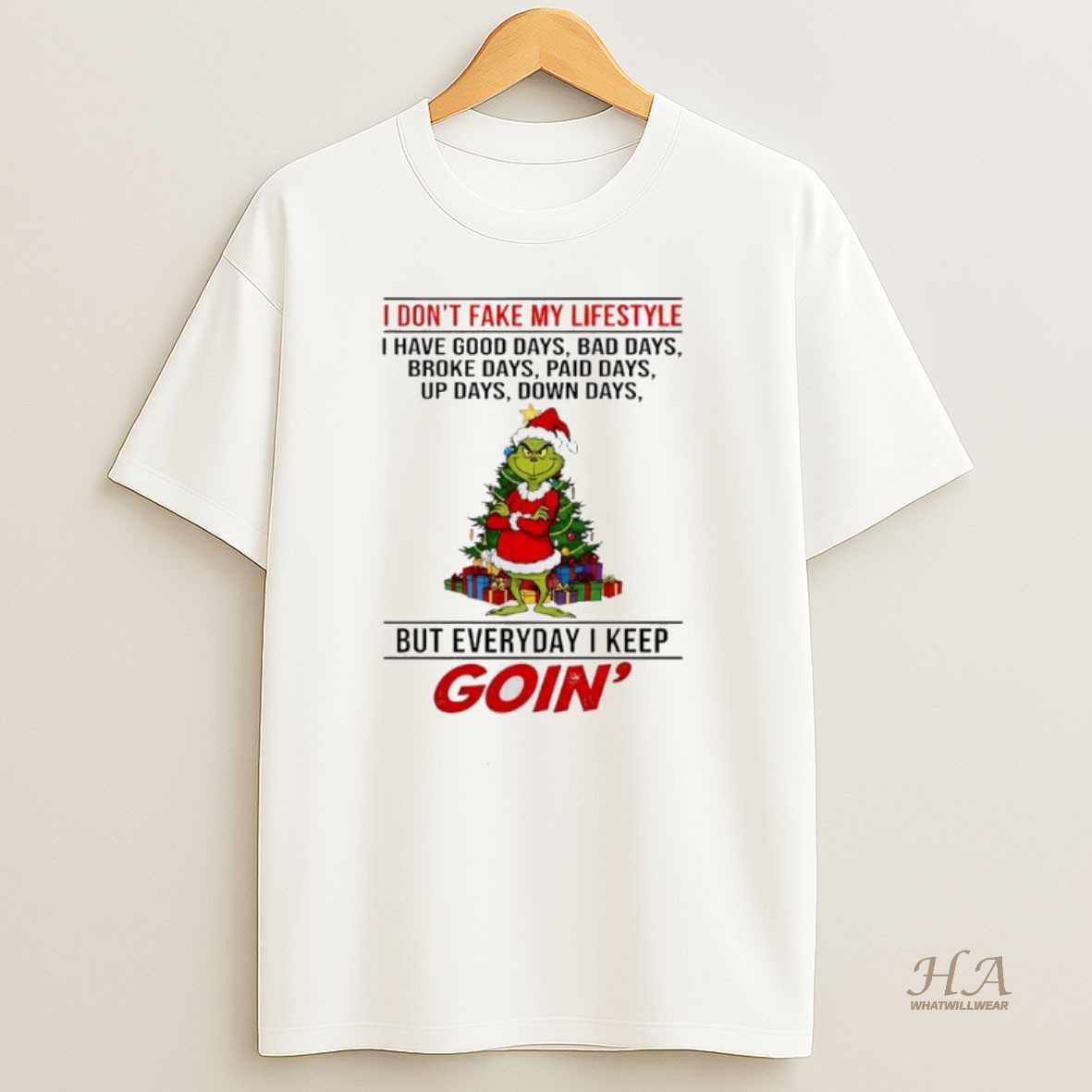 Official Grinch Christmas I Dont Fake My Lifestyle I Have Good Days Bad Days Broke Days Paid Days Up Days Down Days T Shirt