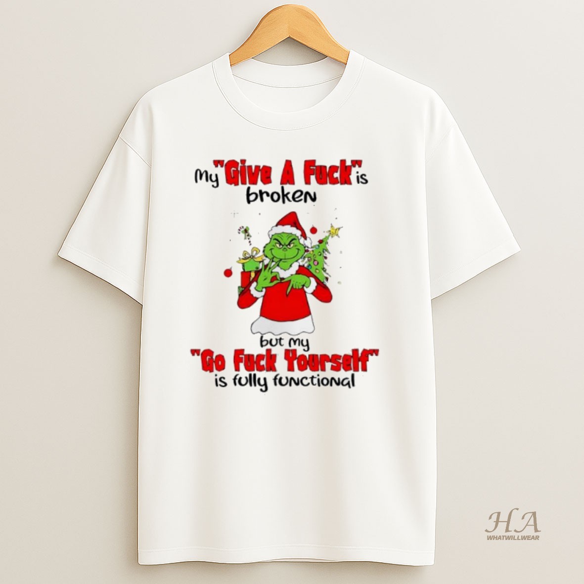 Official Grinch Christmas My Give A Fuck Is Broken Go Fuck Yourself Is Fully Functional T Shirt