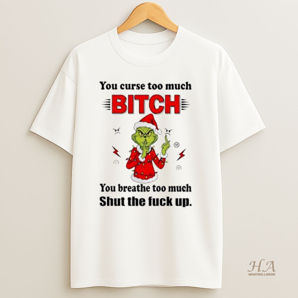 Official Grinch Christmas You Curse Too Much Bitch You Breathe Too Much Shut The Fuck Up T Shirt