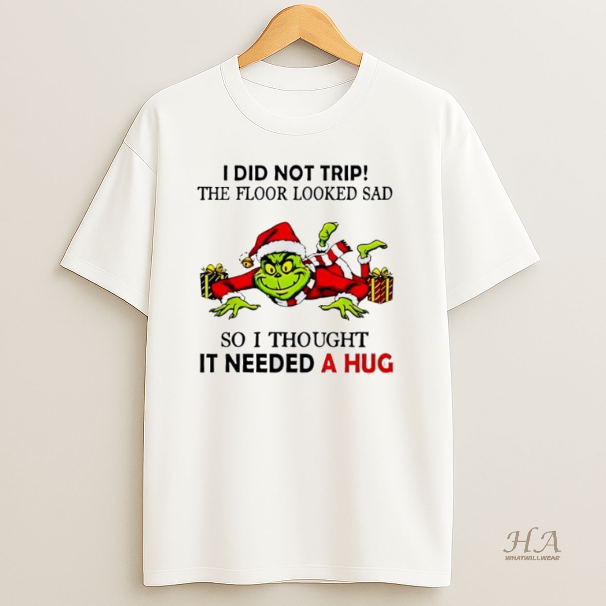 Official Grinch I Did Not Trip The Floor Looked Sad So I Thought It Need A Hug Christmas T Shirt