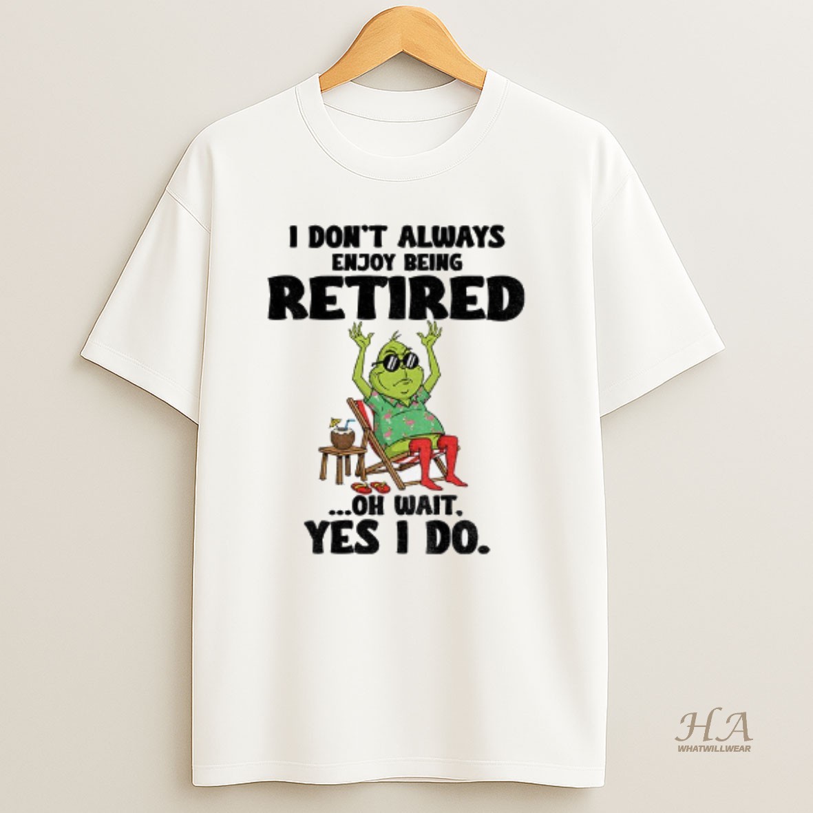 Official Grinch I Dont Always Enjoy Being Retired Oh Wait Yes I Do Christmas T Shirt 1