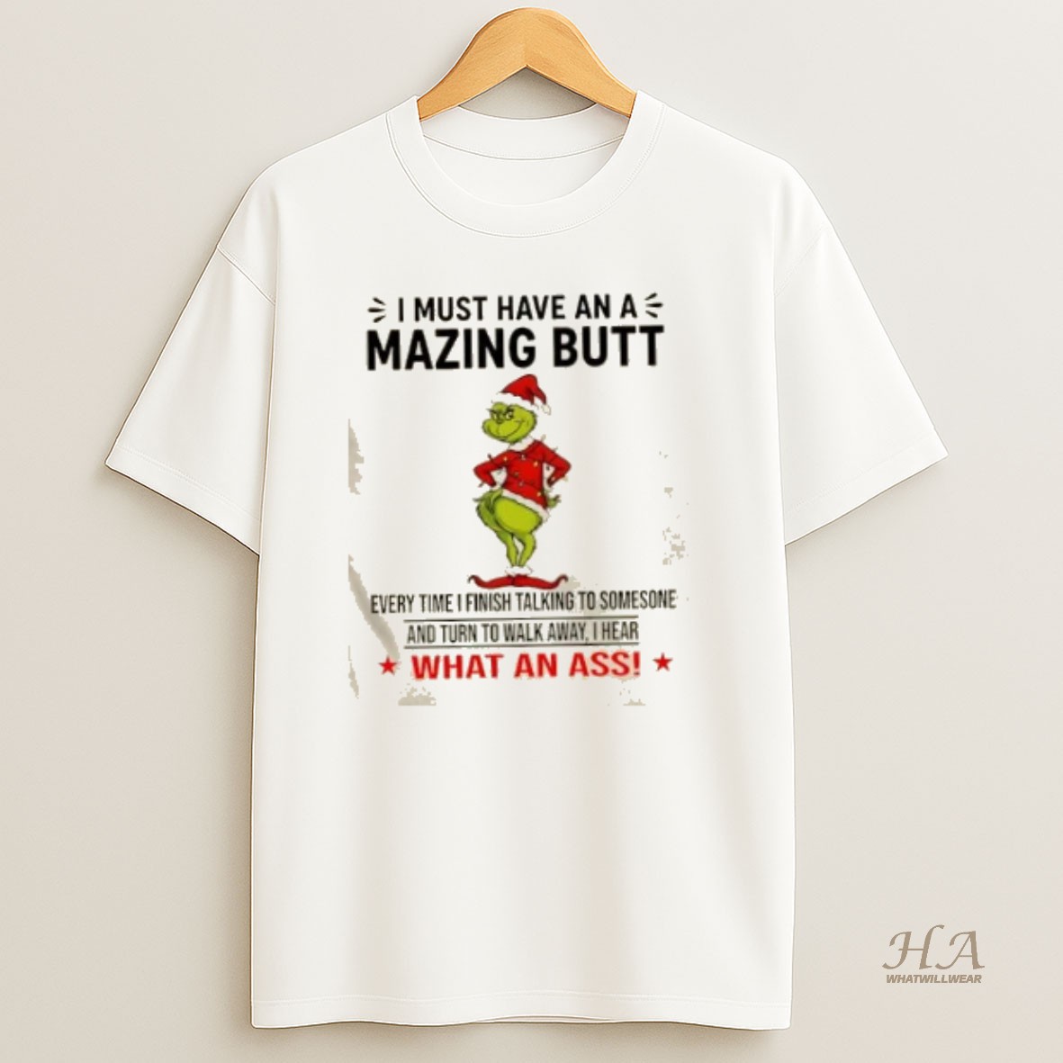 Official Grinch I Must Have An A Mazing Butt I Hear What An Ass Christmas T Shirt