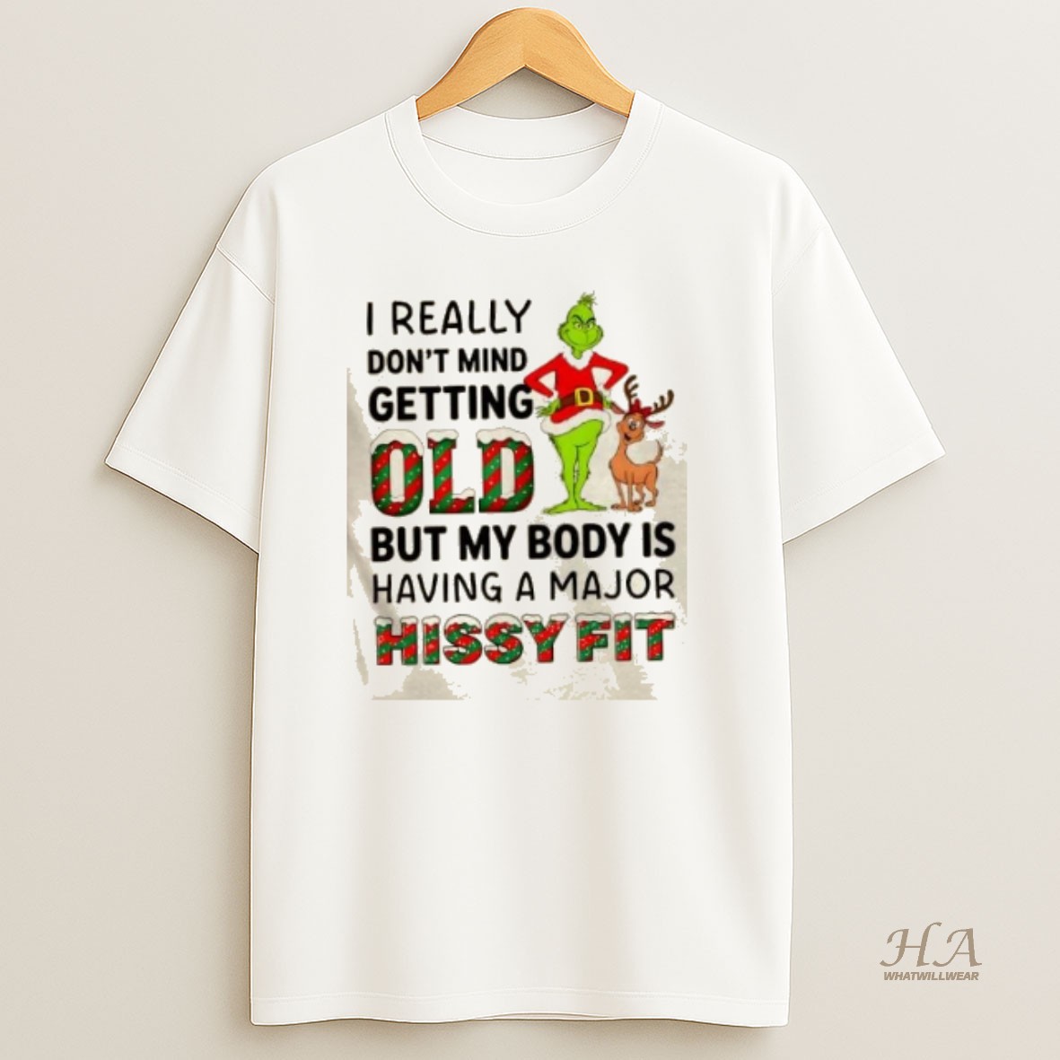 Official Grinch I Really Dont Mind Getting Oldi But My Body Is Having A Major Hissy Fit Christmas T Shirt
