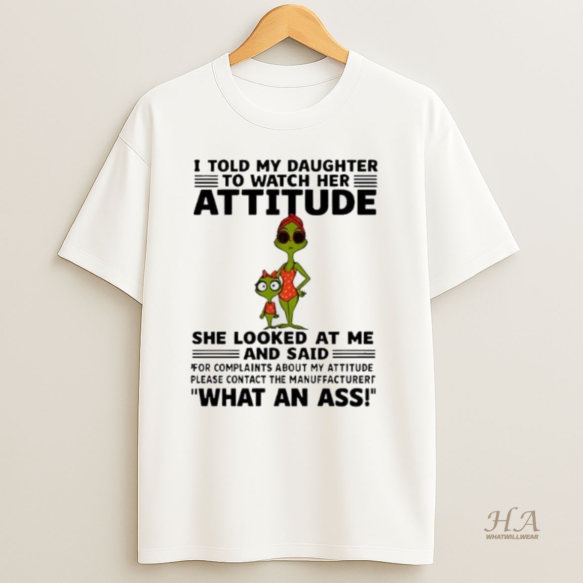Official Grinch I Told My Daughter To Watch Her Attitude T Shirt