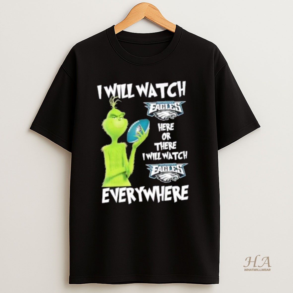 Official Grinch I Will Watch Philadelphia Eagles Here Or There I Will Watch Philadelphia Eagles Everywhere T Shirt