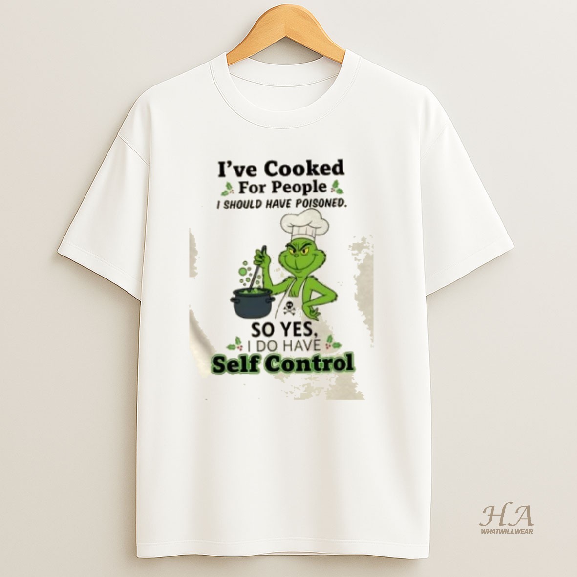 Official Grinch Ive Cooked For People I Should Have Poisoned So Yes I Do Have Self Control T Shirt