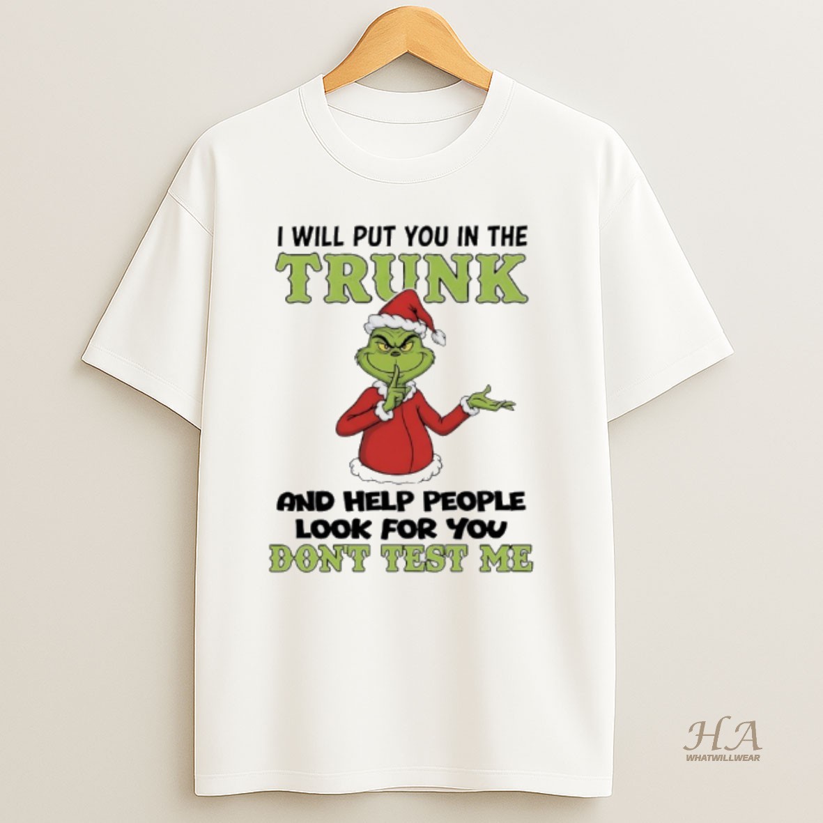 Official Grinch Santa 2025 I Will Put You In The Trunk And Help People Look For You Dont Test Me T Shirt