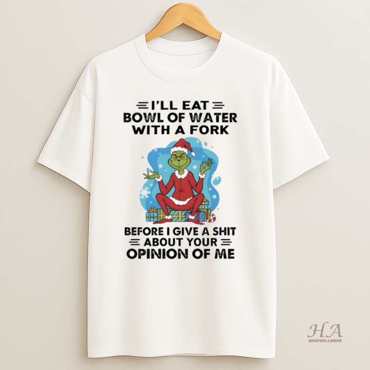 Official Grinch Santa Claus Ill Eat Bowl Of Water With A Fork Before I Give A Shit About Your Opinion Of Me Christmas T Shirt