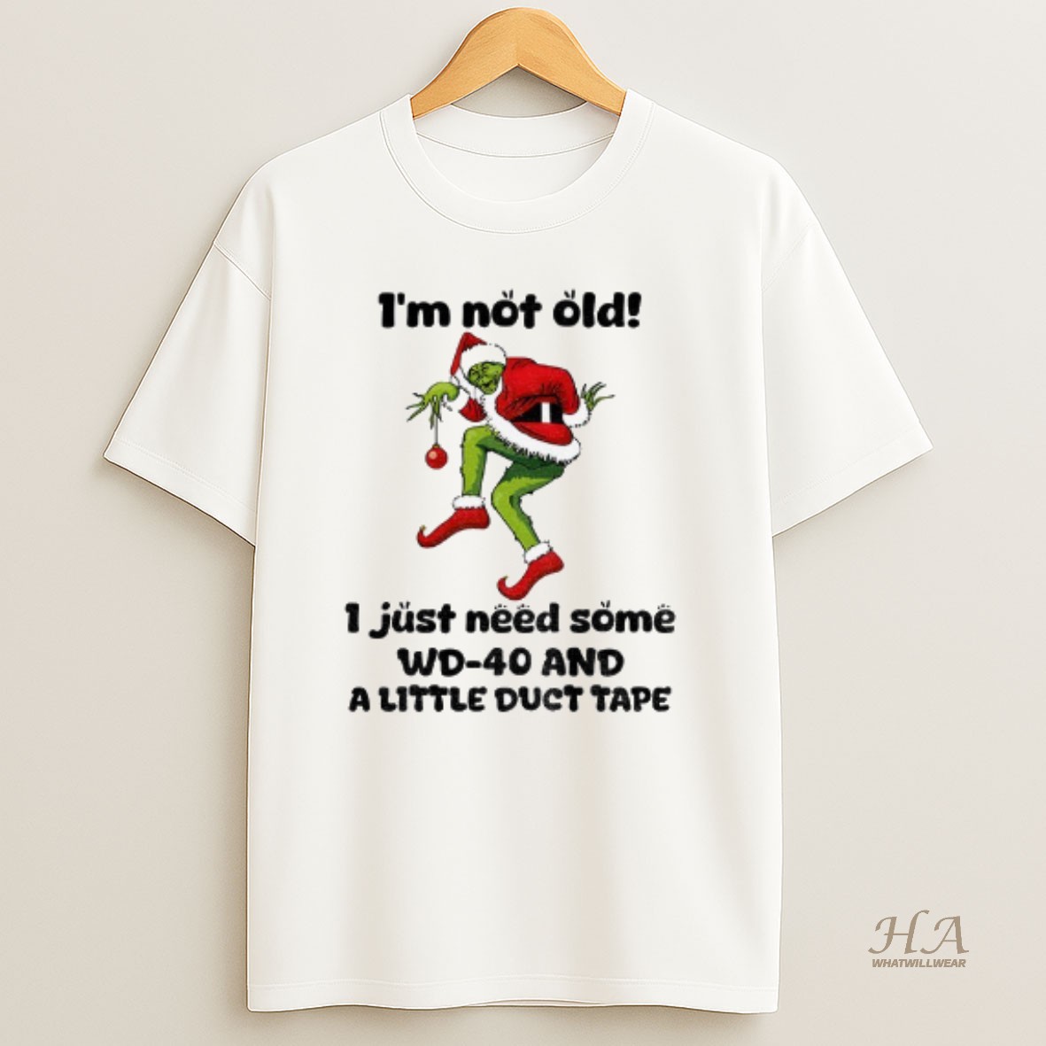Official Grinch Santa Claus Im Not Old I Just Need Some Wd 40 And A Little Duct Tape Christmas T Shirt
