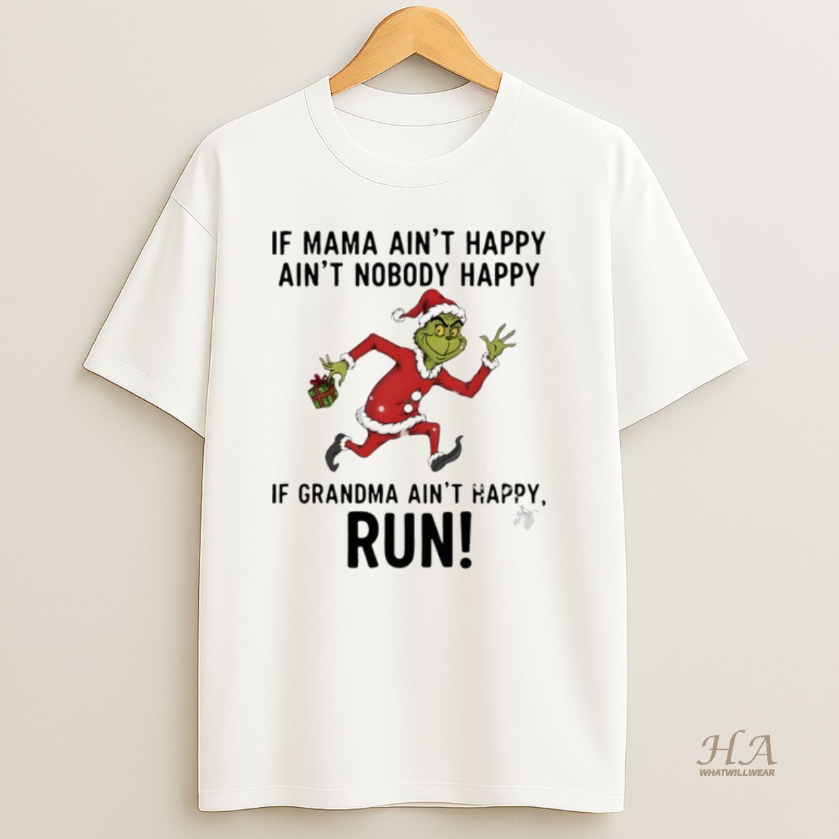 Official Grinch Santa Claus If Mama Aint Happy Aint Nobody Happy If Grandma Aint Happy Run Christmas T Shirt