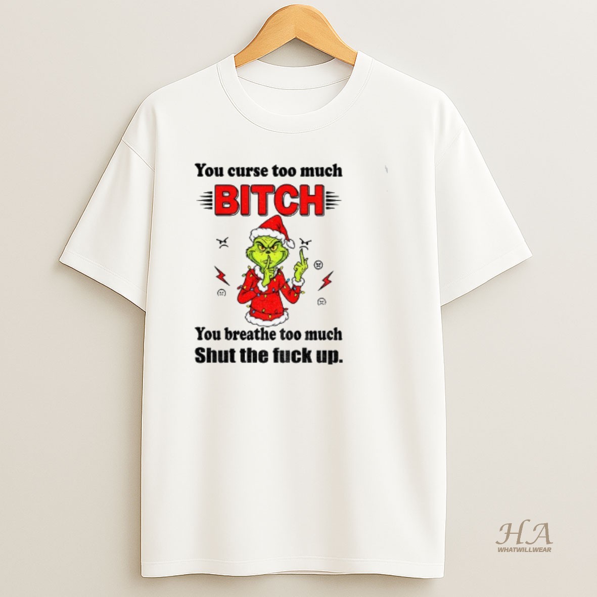 Official Grinch Santa Claus You Curse Too Much Bitch You Breathe Too Much Shut The Fuck Up Merry Christmas T Shirt