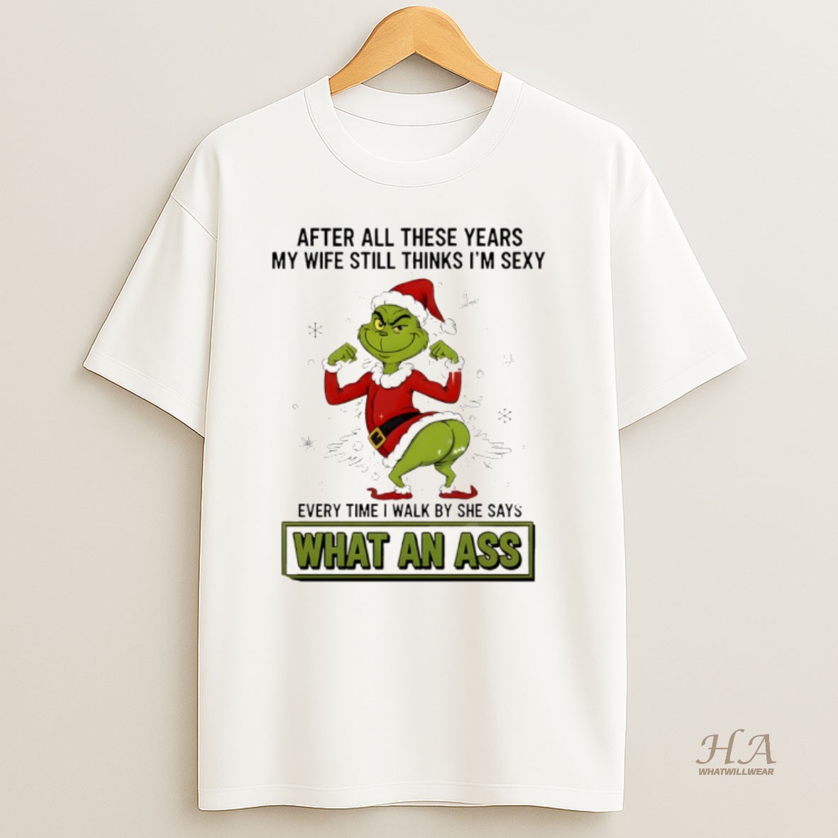 Official Grinch Santa After All These Years My Wife Still Thinks Im Sexy Every Time I Walk By She Says Christmas T Shirt