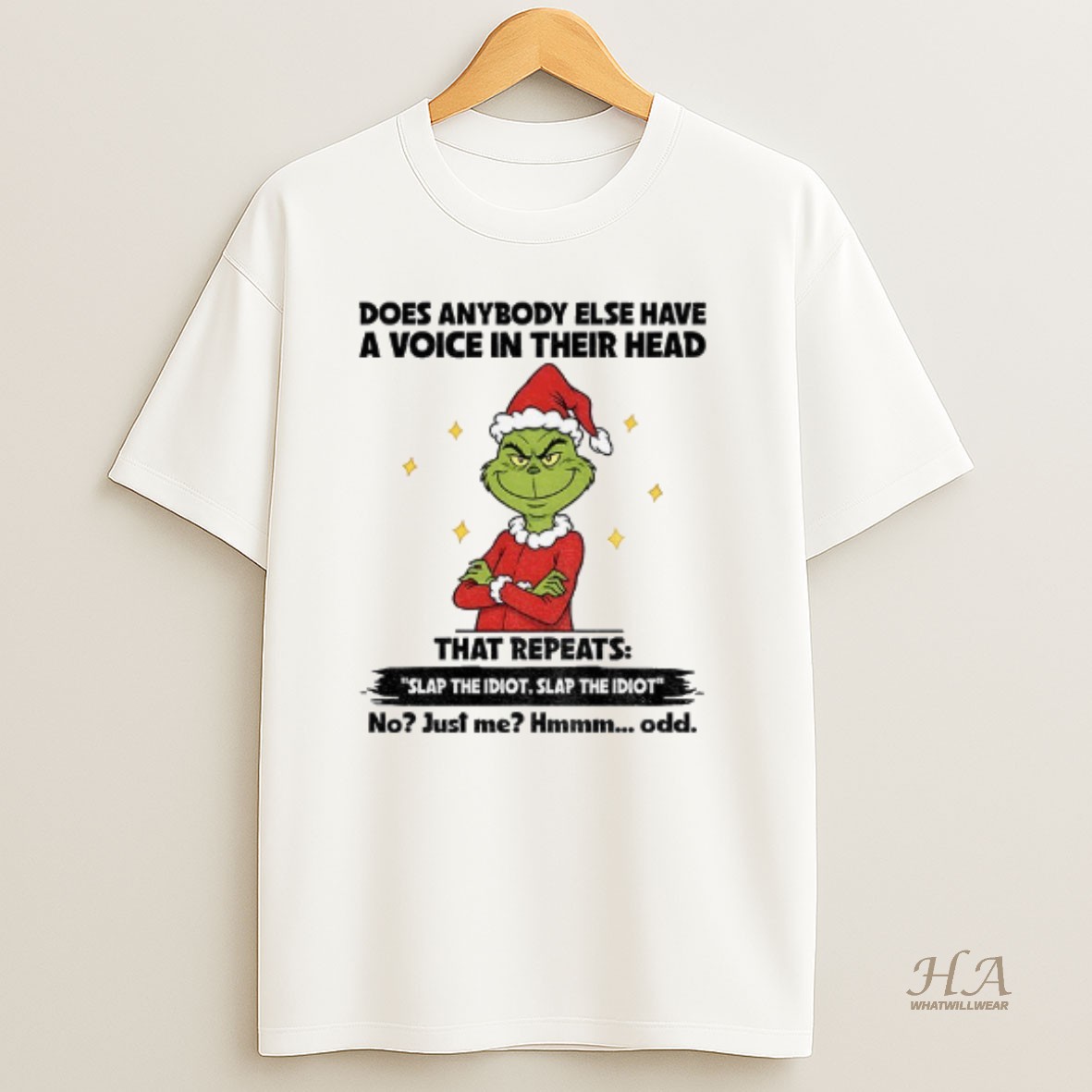 Official Grinch Santa Does Anybody Else Have A Voice In Their Head That Repeats Slap The Idiot Slap The Idiot Christmas T Shirt