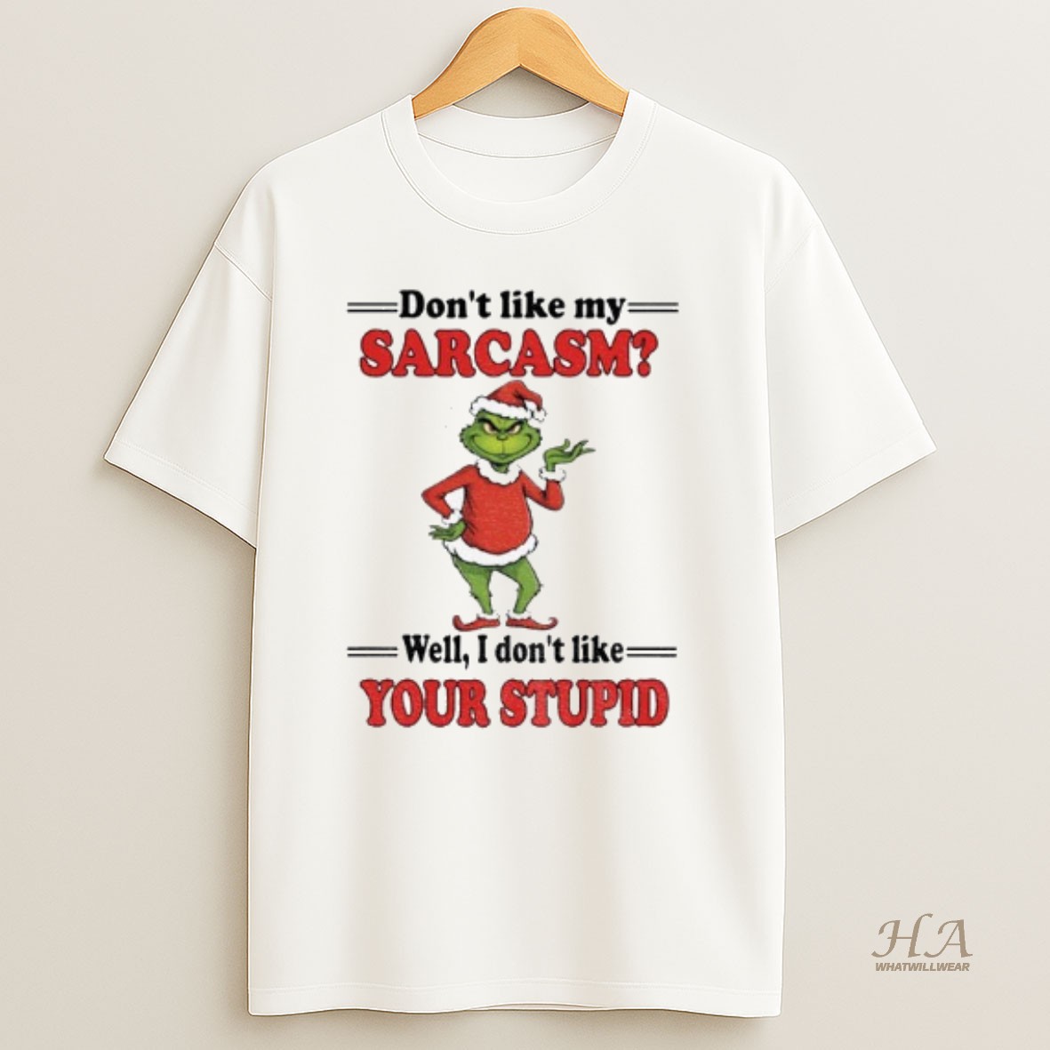 Official Grinch Santa Dont Like My Sarcasm Well I Dont Like Your Stupid Merry Christmas T Shirt