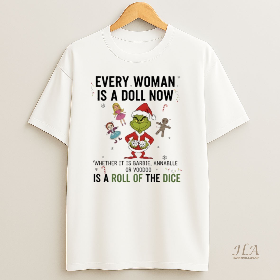 Official Grinch Santa Every Woman Is A Doll Now Whether It Is Barbel Annabelle Or Voodoo Is A Roll Of The Dice Christmas T Shirt